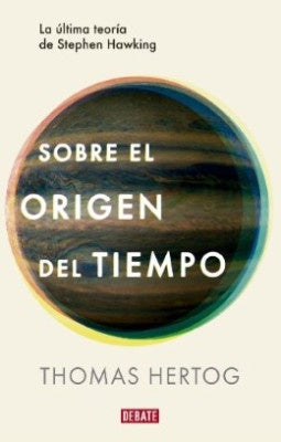 SOBRE EL ORIGEN DEL TIEMPO | THOMAS HERTOG