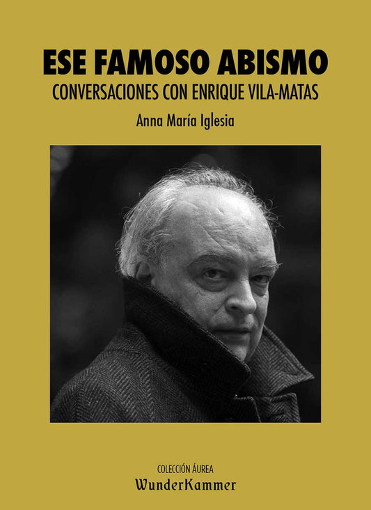 ESE FAMOSO ABISMO. CONVERSACIONES CON ENRIQUE VILA-MATAS | ANNA MARÍA IGLESIA PAGNOTTA