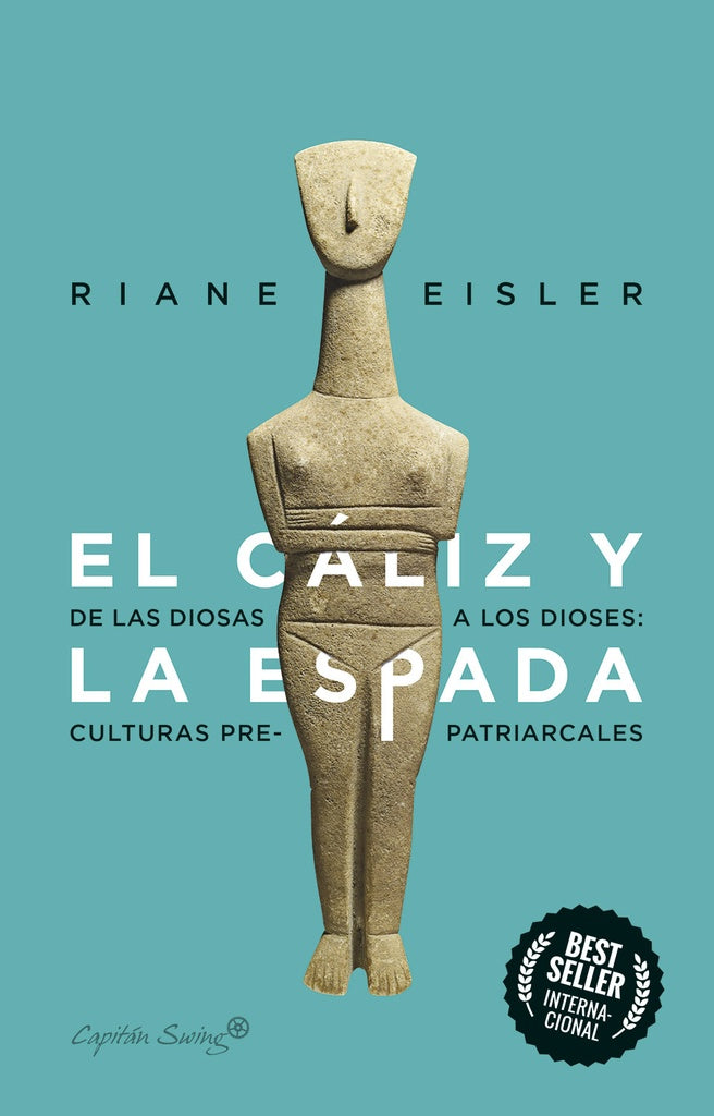 El cáliz y la espada, de las diosas a los dioses cultura pre patriarcales. | Riane Eisler