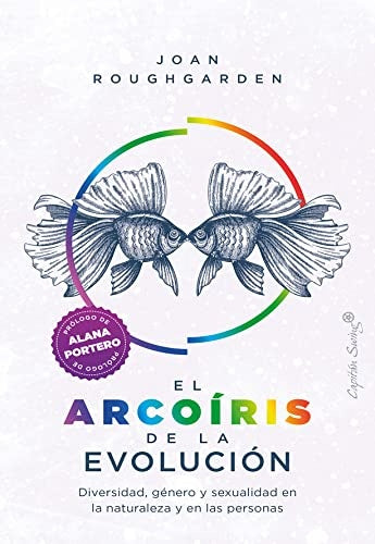 ARCOIRIS DE LA EVOLUCION DIVERSIDAD GENERO Y SEXUALIDAD EN | Joan ROUGHGARDEN