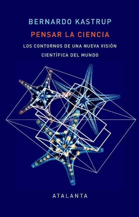 PENSAR LA CIENCIA LOS CONTORNOS DE UNA NUEVA VISION CIENTIFICA DEL MUNDO | Bernardo KASTRUP