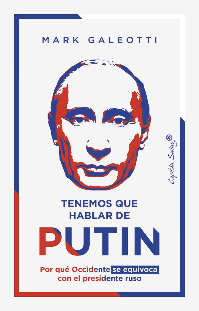 TENEMOS QUE HABLAR DE PUTIN PORQUE OCCIDENTE | Mark GALEOTTI