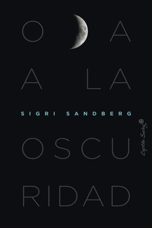 ODA A LA OSCURIDAD | Sigri SANDBERG