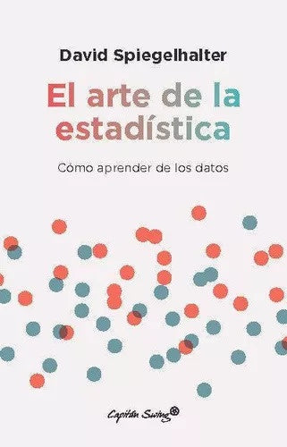 ARTE DE LA ESTADISTICA COMO APRENDER DE LOS DATOS, EL | DAVID SPIEGELHALTER