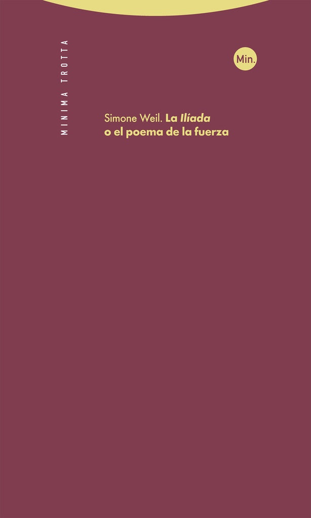 ILIADA O EL POEMA DE LA FUERZA, LA | Simone WEIL