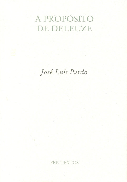A PROPÓSITO DE DELEUZE | JOSÉ LUIS PARDO
