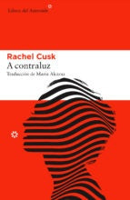 A CONTRALUZ | RACHEL CUSK