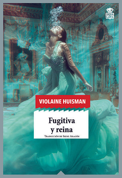 FUGITIVA Y REINA | VIOLAINE HUISMAN