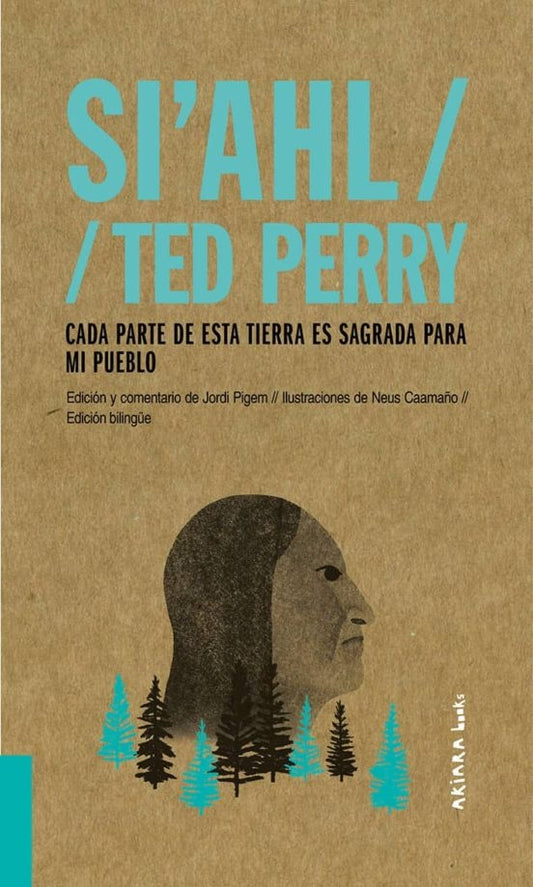 SI AHL TED PERRY CADA PARTE DE ESTA TIERRA ES SAGRADA PARA MI PUEBLO | SI AHL TED PERRY