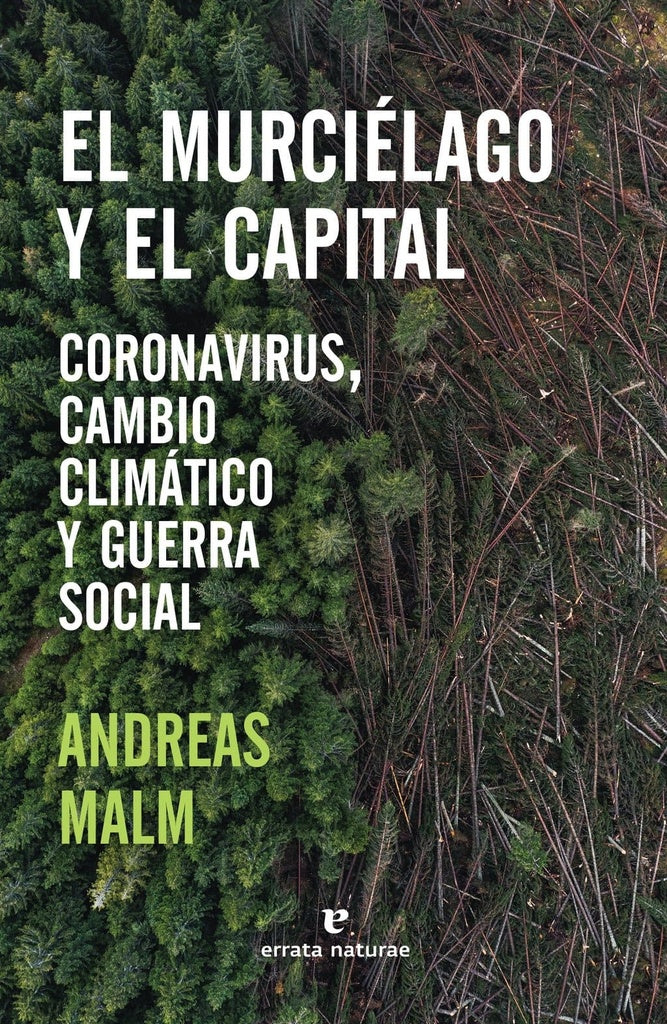 MURCIELAGO Y EL CAPITAL CORONAVIRUS, CAMBIO CLIMATICO Y GUERRA SOCIAL | Andreas MALM