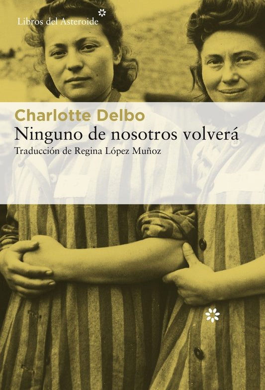 Ninguno de nosotros volverá | Charlotte Delbo