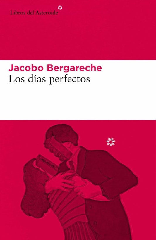 DIAS PERFECTOS, LOS | JACOBO BERGARECHE