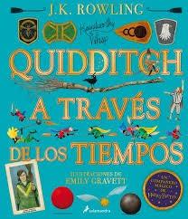 QUIDDITCH A TRAVES DE LOS TIEMPOS - ILUSTRADO (UN LIBRO DE LA BIBLIOTECA DE HOGWARTS [EDICION ILUSTR | J.K Rowling