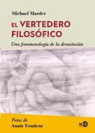 VERTEDERO FILOSOFICO UNA FENOMENOLOGIA DE LA DEVASTACION, EL | Michael MARDER