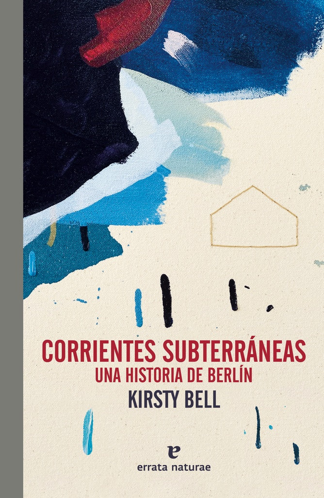 CORRIENTES SUBTERRANEAS UNA HISTORIA DE BERLIN | Kirsty BELL