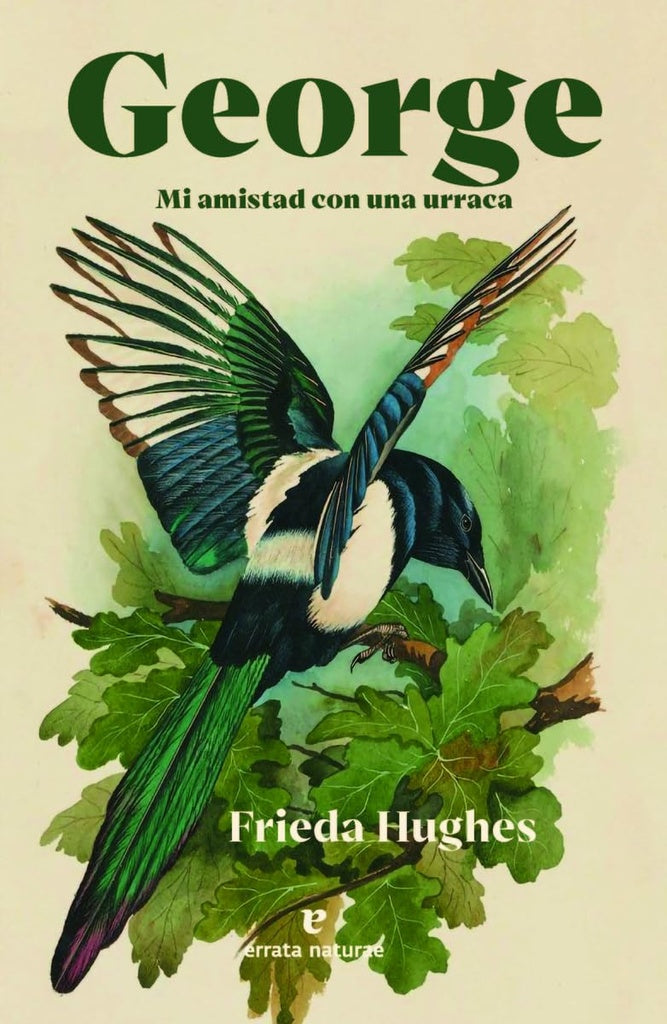 GEORGE MI AMISTAD CON UNA URRACA | FRIEDA HUGHES