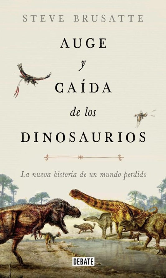 AUGE Y CAIDA DE LOS DINOSAURIOS | Steve Brusatte