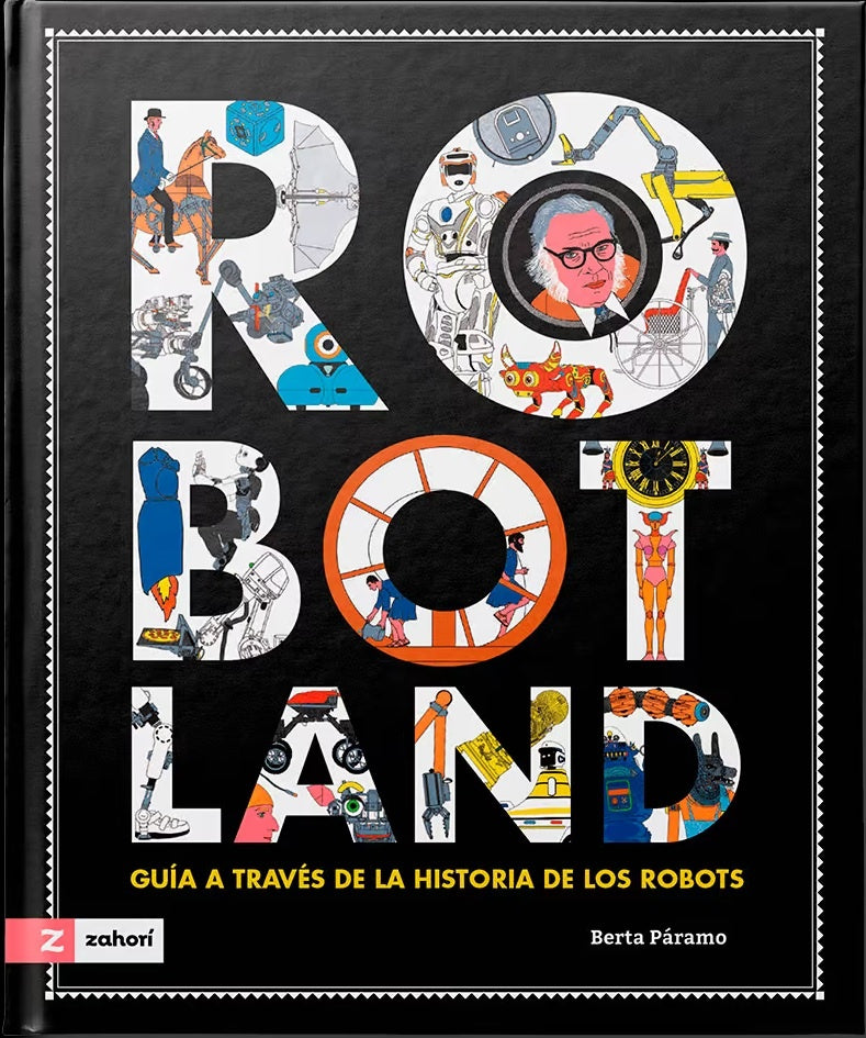 ROBOTLAND GUIA A TRAVES DE LA HISTORIA DE LOS ROBOTS | Berta PARAMO