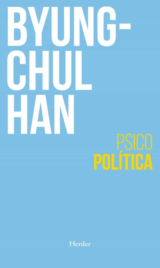 PSICOPOLITICA (2A ED) NEOLIBERALISMO Y NUEVAS TECNICAS DE , | Byung-Chul Han