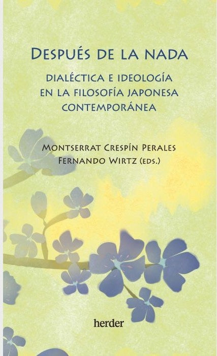 DESPUES DE LA NADA DIALECTICA E IDEOLOGIA EN LA FILOSOFIA JAPONESA CONTEMPORANEA | Montserrat CRESPÍN PERALES