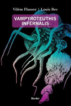 VAMPYROTEUTHIS INFERNALIS | Vilém FLUSSER