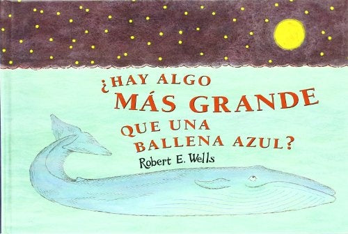 HAY ALGO MAS GRANDE QUE UNA BALLENA AZUL | WELLS ROBERT E.