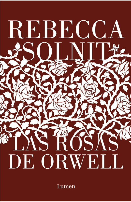 ROSAS DE ORWELL, LAS | Rebecca SOLNIT