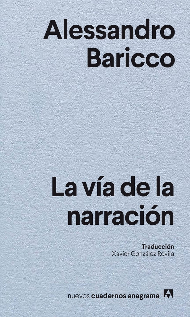 VIA DE LA NARRACION, LA | ALESSANDRO BARICCO