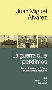 GUERRA QUE PERDIMOS, LA | Juan Miguel Álvarez