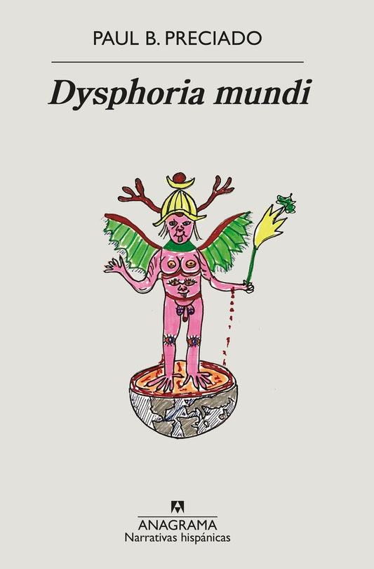 DYSPHORIA MANDI | PAUL B. PRECIADO