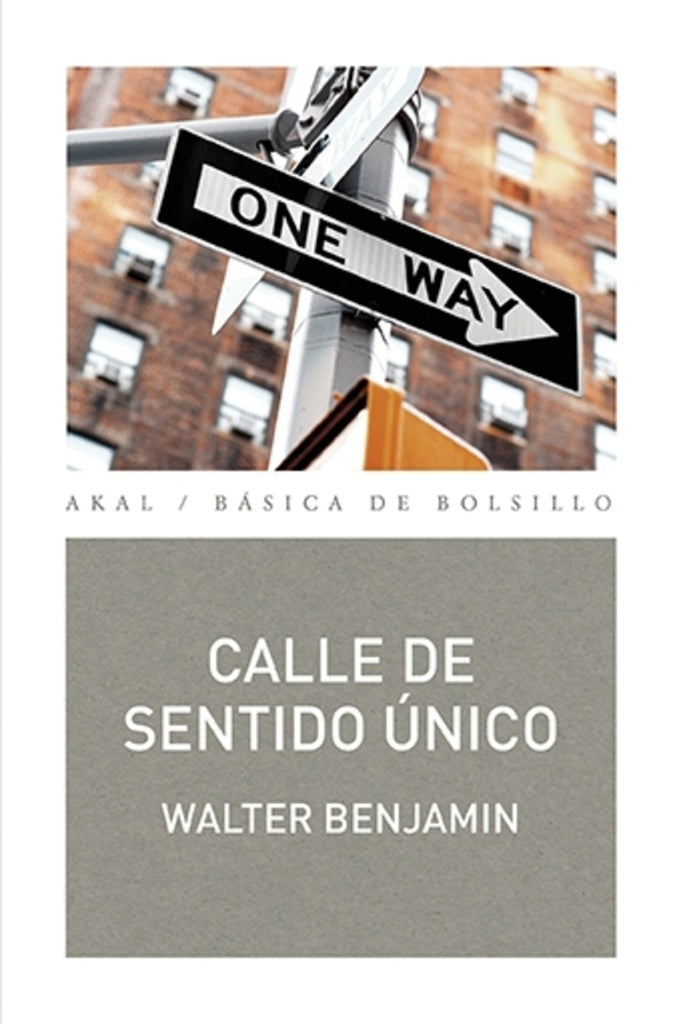 CALLE DEL SENTIDO UNICO | Walter Benjamin