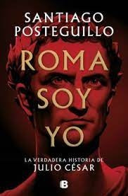 ROMA SOY YO | Santiago Posteguillo