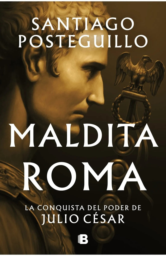 MALDITA ROMA | Santiago Posteguillo