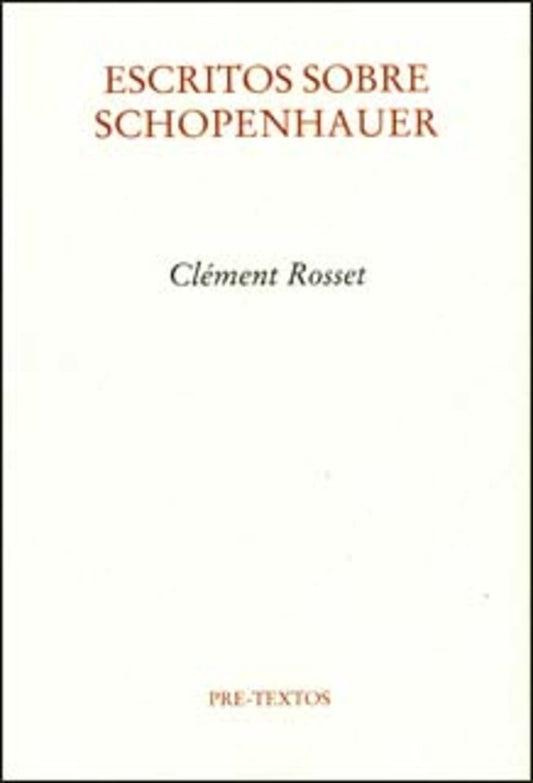 ESCRITOS SOBRE SCHOPENHAUER | Clément Rosset