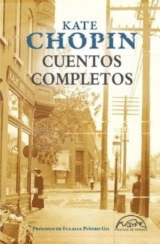 KATE CHOPIN CUENTOS COMPLETOS | Kate Chopin