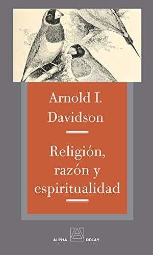 Religión, Razón Y Espiritualidad | Arnold I. Davidson