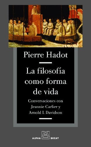 LA FILOSOFÍA COMO FORMA DE VIDA | Pierre HADOT