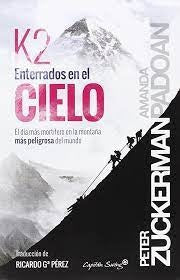 ENTERRADOS EN EL CIELO: EL DIA MAS MORTIFERO EN LA MONTAÑA MAS PELIGROSA DEL MUNDO | Peter Zuckerman