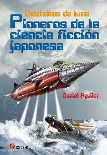 DESTELLOS DE LUNA PIONEROS DE LA CIENCIA FICCIÓN JAPONESA | DANIEL AGUILAR