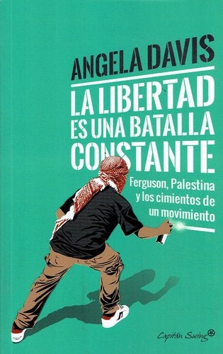 Libertad es una batalla constante, Ferguson, Palestina y los cimientos de un  movimiento, La | Angela DAVIS