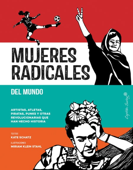 MUJERES RADICALES DEL MUNDO. ARTISTAS , ATLETAS, PIRATAS, PUN | Miriam STAHL