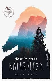 ESCRITOS SOBRE NATURALEZA (Vol. 1) | John Muir