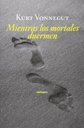 MIENTRAS LOS MORTALES DUERMEN | Kurt VONNEGUT