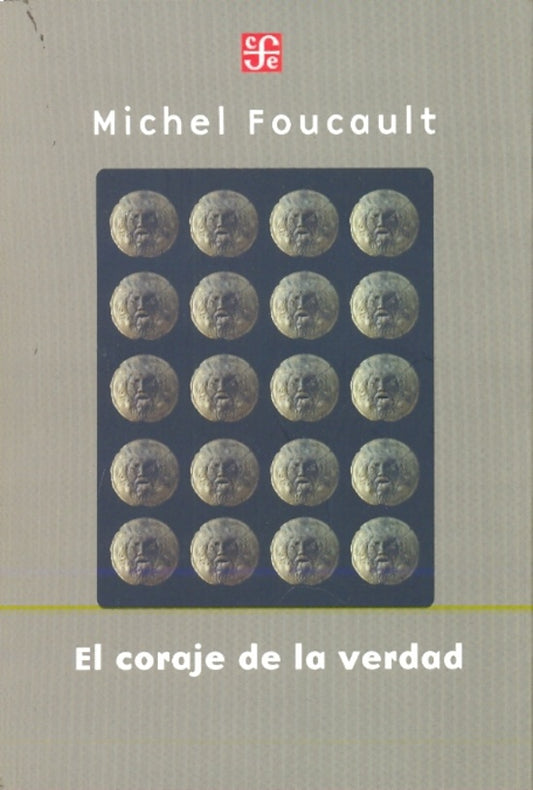 El coraje de la verdad,  El gobierno de sí y de los otros II. Curso en el collège de France | Michel Foucault