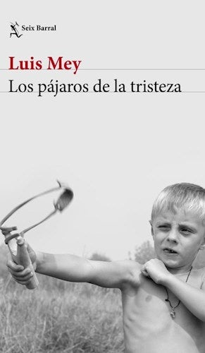 LOS PAJAROS DE LA TRISTEZA | LUIS MEY