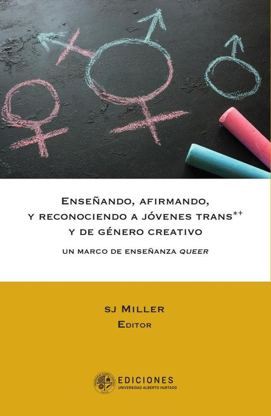 Enseñando, Afirmando y Reconociendo a Jóvenes trans y de género creativo | Sj Miller