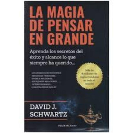 MAGIA DE PENSAR EN GRANDE, LA | DAVID J. SCHWARTZ