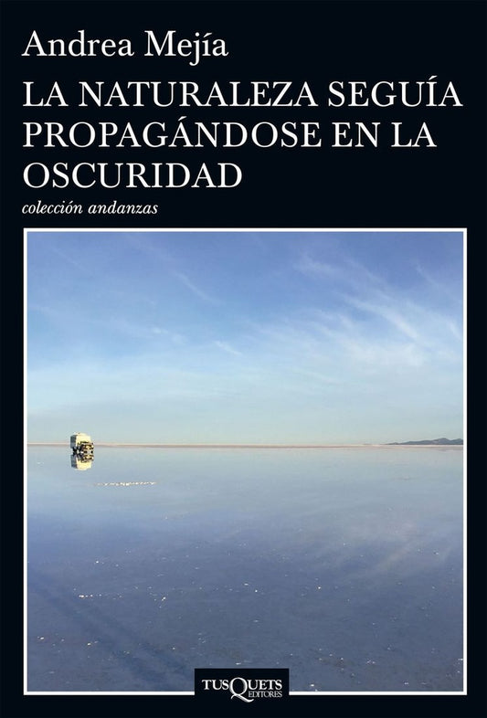 La naturaleza seguía propagándose en la oscuridad | Andrea Mejía