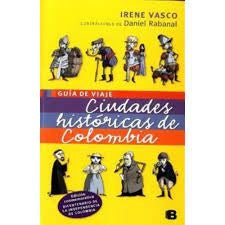 GUÍA DE VIAJES -  Ciudades históricas de Colombia | Irene Vasco