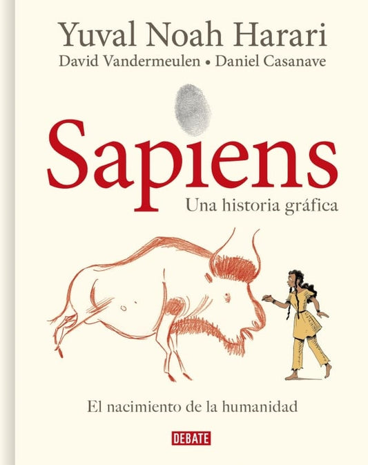 SAPIENS. EL NACIMIENTO DE LA HUMANIDAD | Harari, Casanave y otros